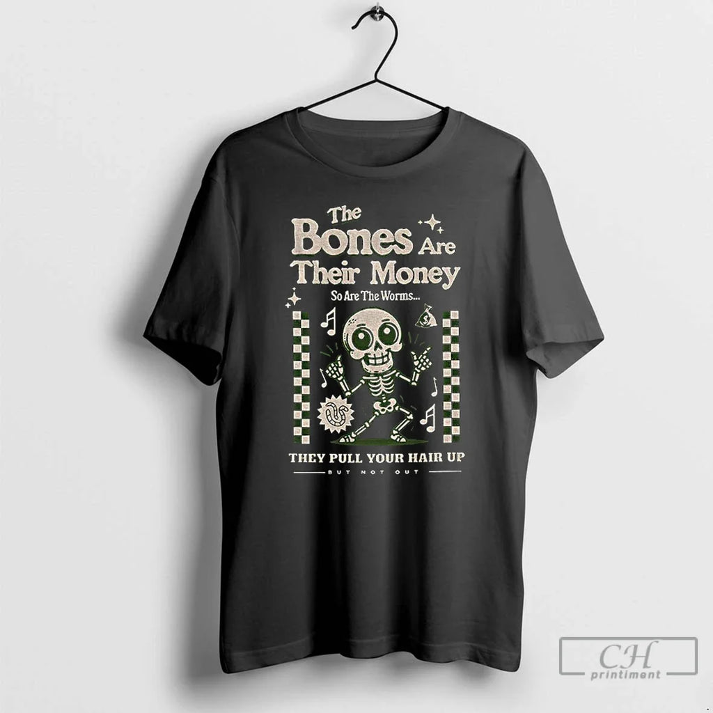 Classic Bones Are Their Money So Worms Skeleton - Adult & Kids T-Shirts, Sweatshirts & Hoodies apparel design preview 1