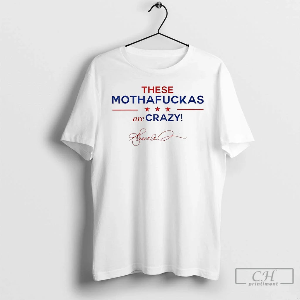 Classic These Mothafuckas Are Crazy - Adult & Kids T-Shirts, Sweatshirts & Hoodies apparel design preview 1