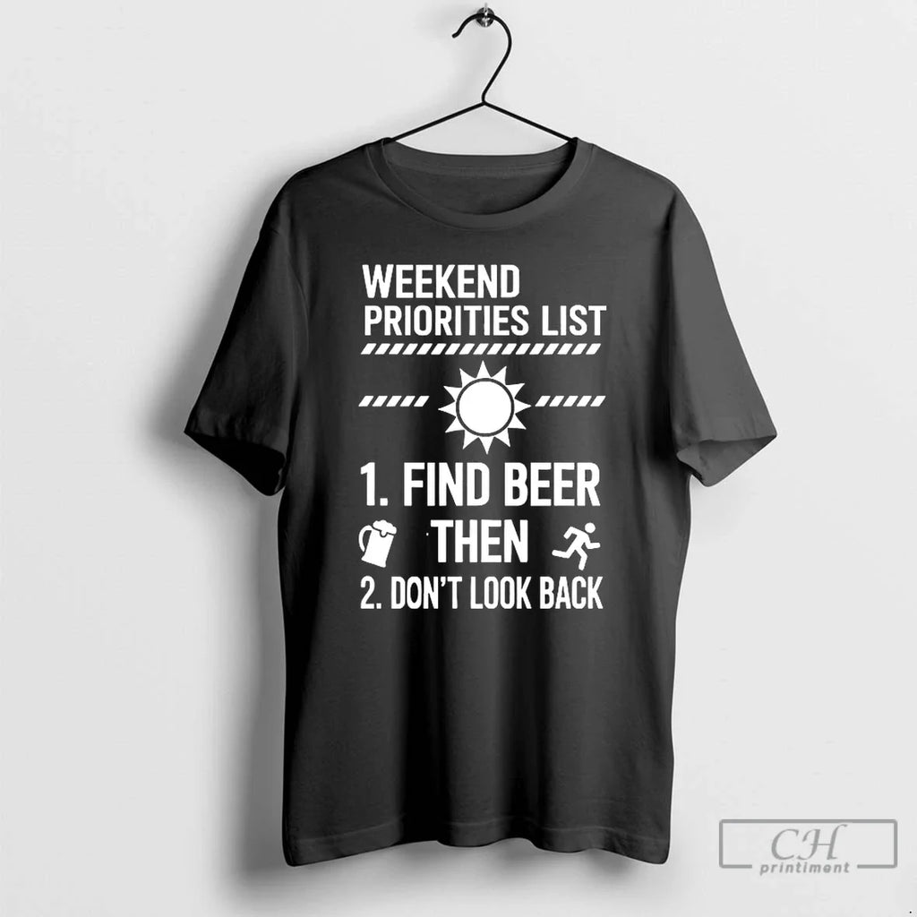 Classic Weekend Priorities List Find Beer Then Dont - Adult & Kids T-Shirts, Sweatshirts & Hoodies apparel design preview 1