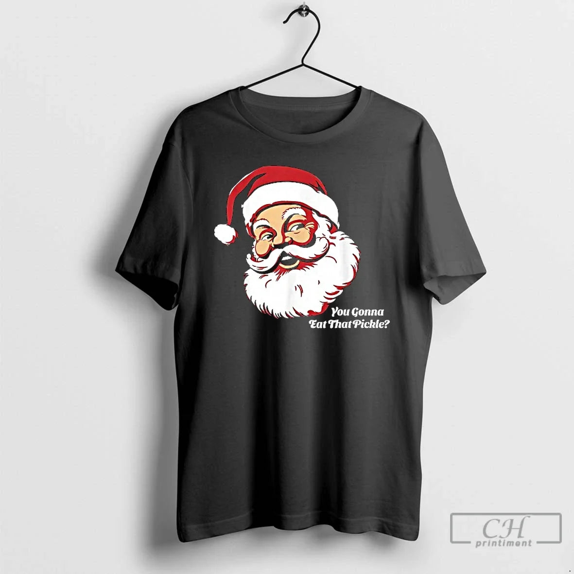 Classic You Gonna Eat That Pickle Santa Claus Xmas - Adult & Kids T-Shirts, Sweatshirts & Hoodies apparel design preview 1