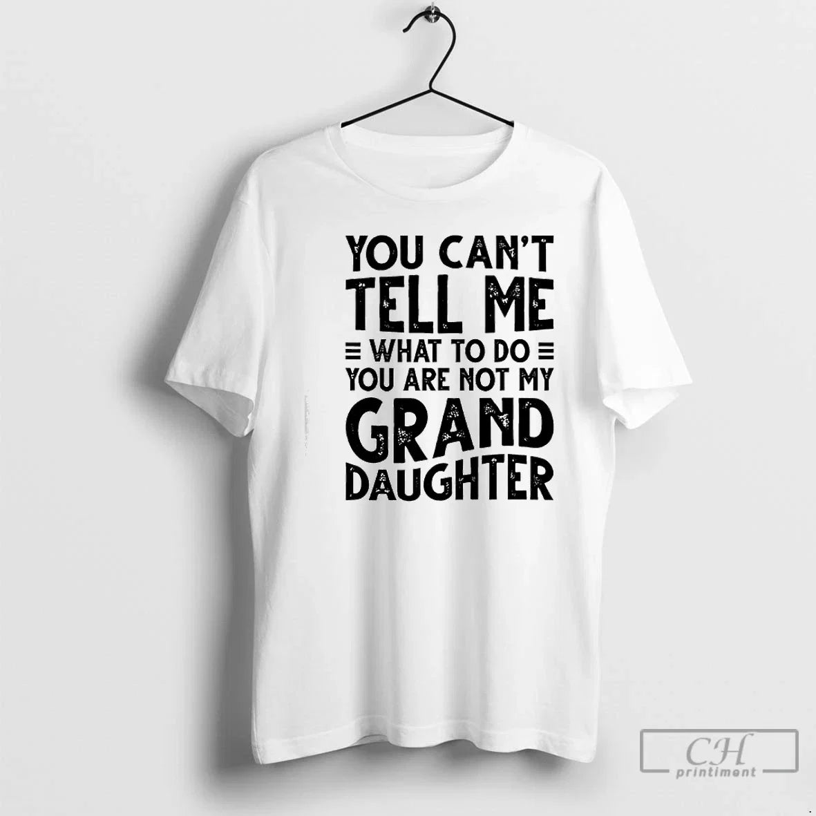 Classic You Cant Tell Me What Do Are Not My Grand - Adult & Kids T-Shirts, Sweatshirts & Hoodies apparel design preview 1
