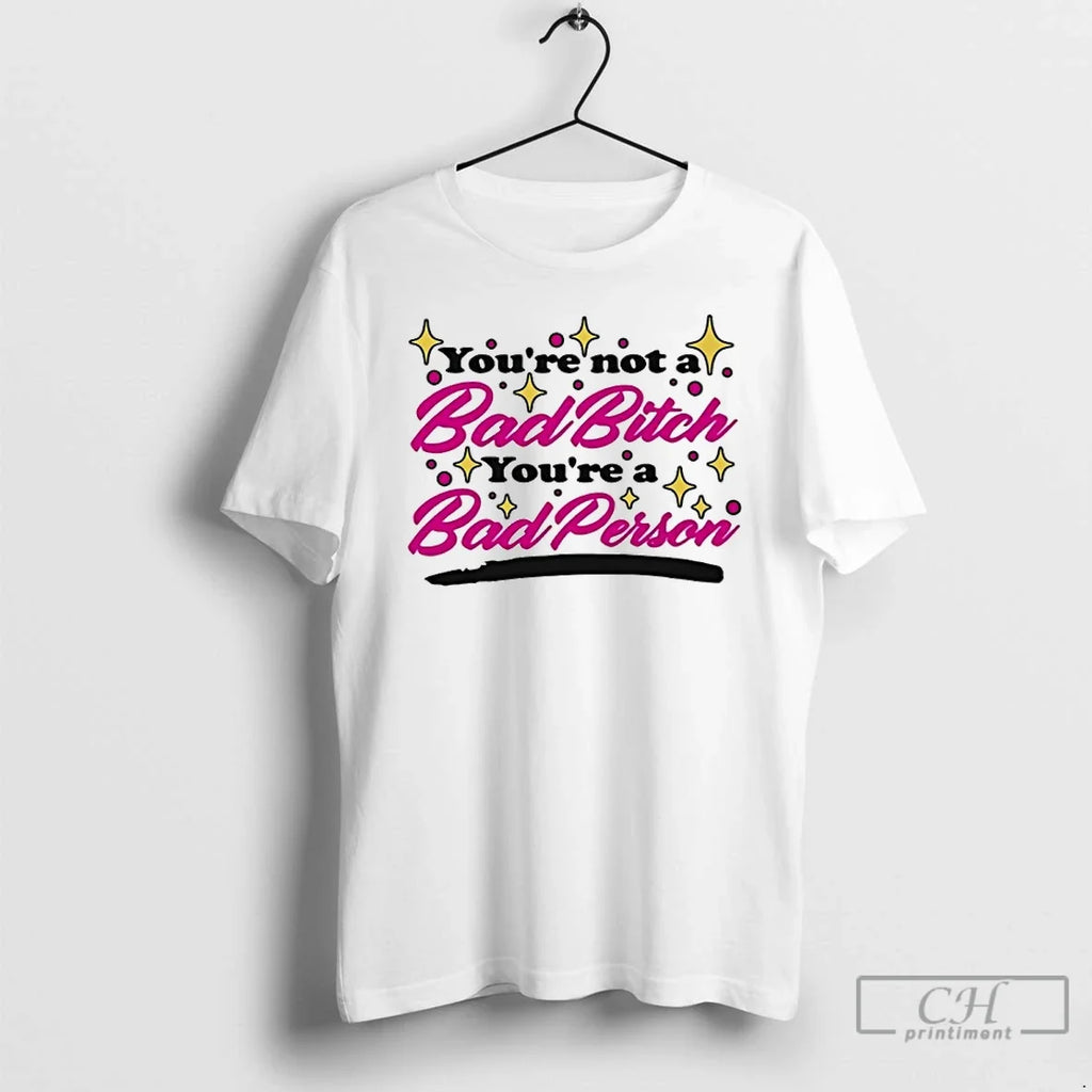 Classic Youre Not Bad Bitch Person - Adult & Kids T-Shirts, Sweatshirts & Hoodies apparel design preview 1