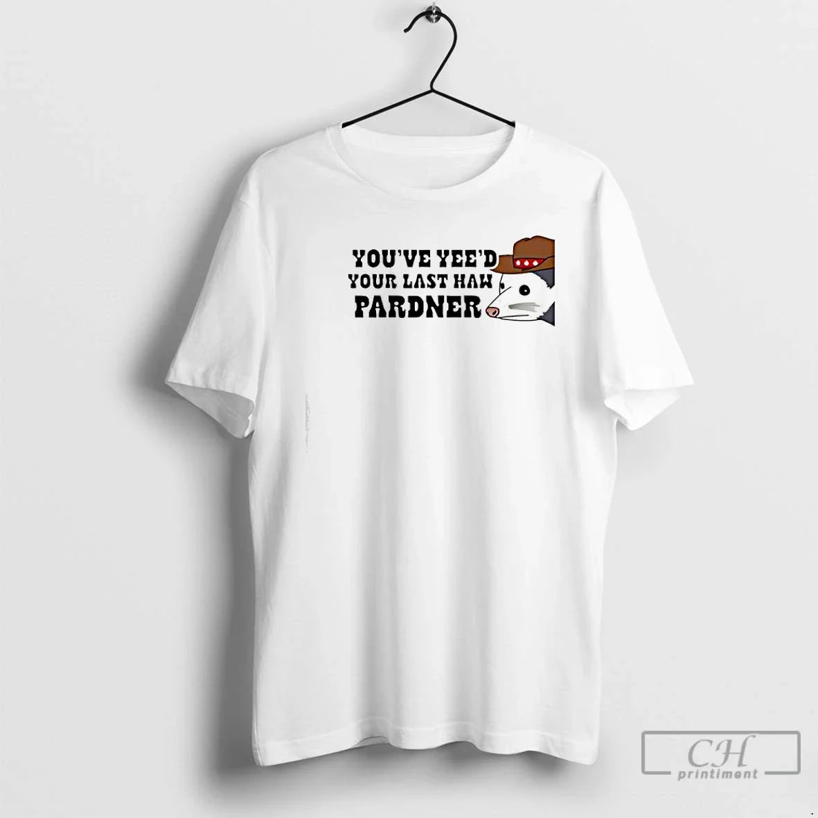 Classic Youve Yees Your Last Haw Pardner - Adult & Kids T-Shirts, Sweatshirts & Hoodies apparel design preview 1