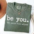 Comfort Color Be You World Will Adjust Inspirational - Adult & Kids T-Shirts, Sweatshirts & Hoodies apparel design preview 1