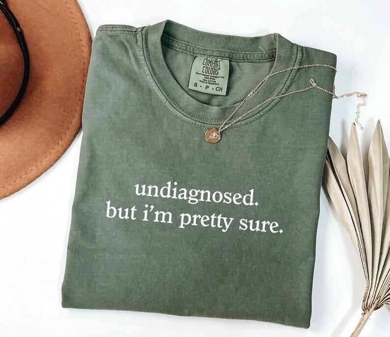 Comfort Color Undiagnosed But I'M Pretty Sure Mental - Adult & Kids T-Shirts, Sweatshirts & Hoodies apparel design preview 1