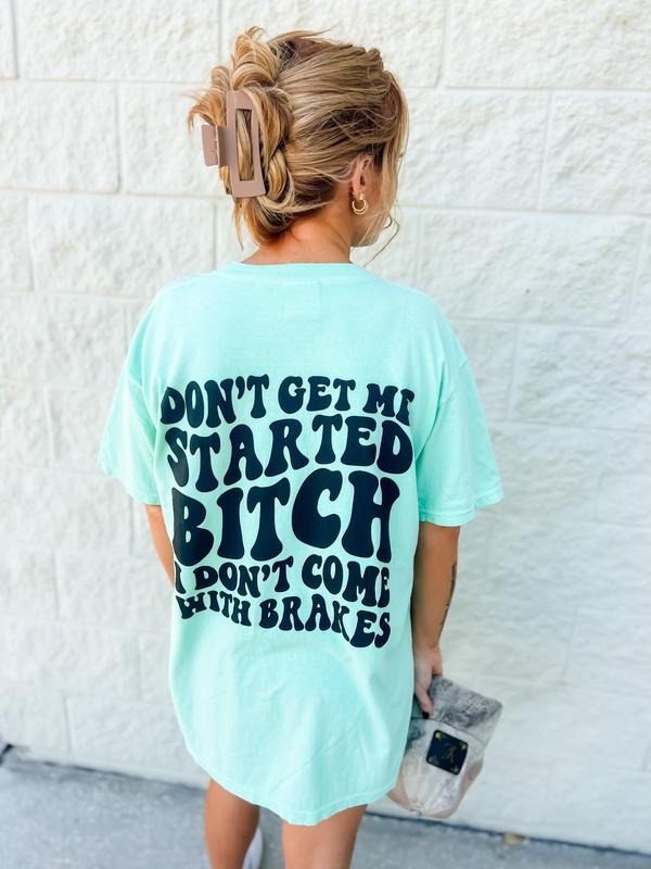 Comfort Colors Don'T Get Me Started - Adult & Kids T-Shirts, Sweatshirts & Hoodies apparel design preview 1