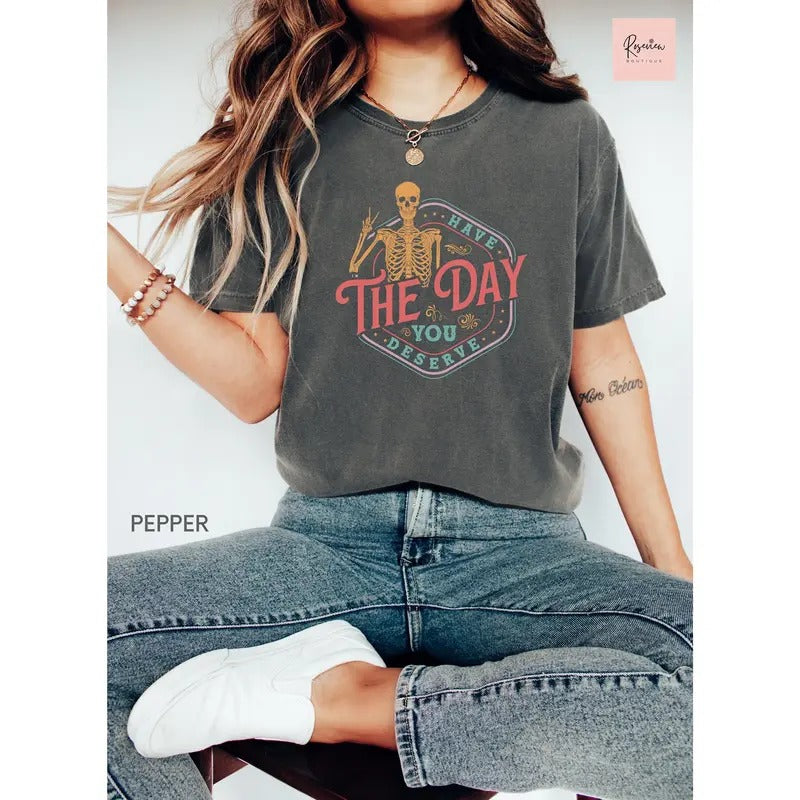 Comfort Colors Have Day You Deserve Sarcastic - Adult & Kids T-Shirts, Sweatshirts & Hoodies apparel design preview 1