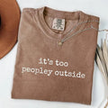 Comfort Colors 'S Too Peopley Outside Saying Funny - Adult & Kids T-Shirts, Sweatshirts & Hoodies apparel design preview 1