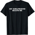 Cotton Short Sleeve My Girlfriend Beats Me Funny - Adult & Kids T-Shirts, Sweatshirts & Hoodies apparel design preview 1