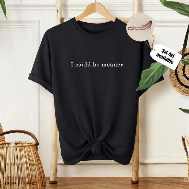 Could Be Meaner Soft Cotton Him Her - Adult & Kids T-Shirts, Sweatshirts & Hoodies apparel design preview 1
