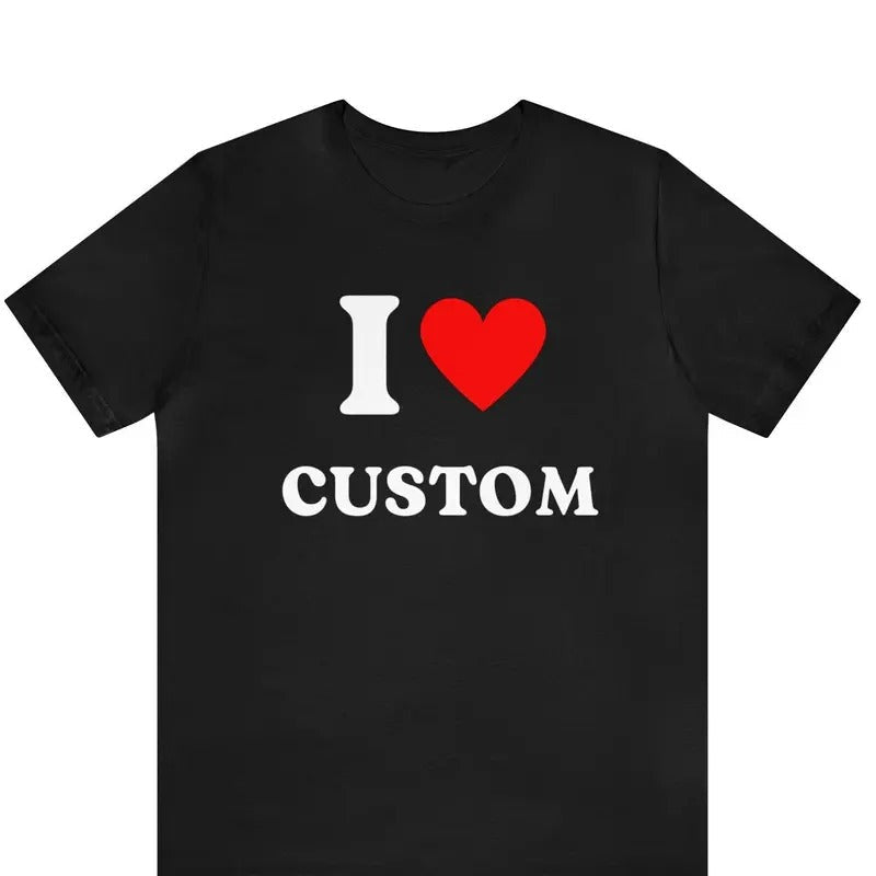 Custom I Love Heart Your Text Him Her Trending - Adult & Kids T-Shirts, Sweatshirts & Hoodies apparel design preview 1