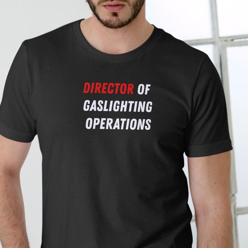 DIRECTOR GASLIGHTING OPERATIONS Cotton Funny T - Adult & Kids T-Shirts, Sweatshirts & Hoodies apparel design preview 1