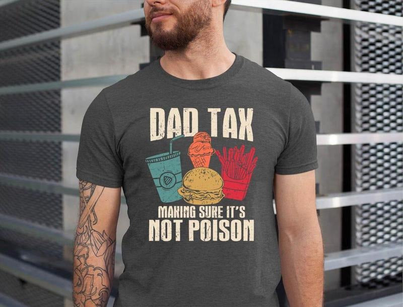 Dad Tax Making Sure 'S Not Poison Funny Jokes - Adult & Kids T-Shirts, Sweatshirts & Hoodies apparel design preview 1