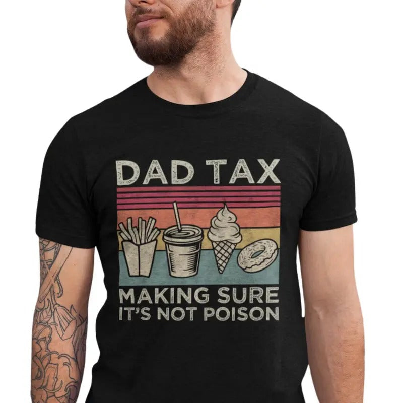 Dad Tax Making Sure 'S Not Poison Funny - Adult & Kids T-Shirts, Sweatshirts & Hoodies apparel design preview 1