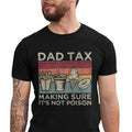 Dad Tax Making Sure 'S Not Poison Funny - Adult & Kids T-Shirts, Sweatshirts & Hoodies apparel design preview 1