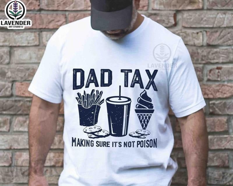 Dad Tax Make Sure 'S Not Poison Funny Humor Jokes - Adult & Kids T-Shirts, Sweatshirts & Hoodies apparel design preview 1