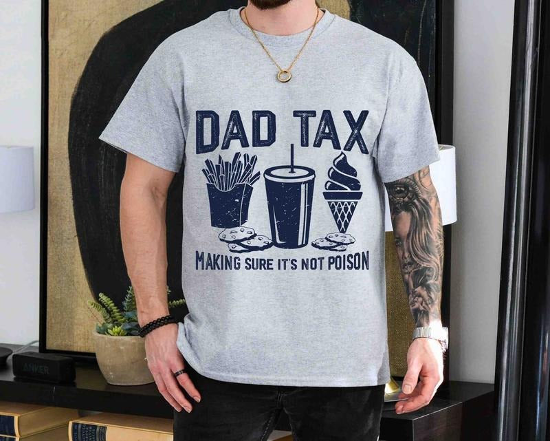 Dad Tax Make Sure 'S Not Poison Funny Happy Humor - Adult & Kids T-Shirts, Sweatshirts & Hoodies apparel design preview 1
