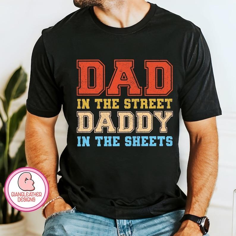 Dad Streets Daddy Sheets - Adult & Kids T-Shirts, Sweatshirts & Hoodies apparel design preview 1