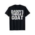 Daddy'S Throat Goat" Fun& Sexy Distressed Cotton - Adult & Kids T-Shirts, Sweatshirts & Hoodies apparel design preview 1