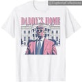 Daddy'S Home #Trump Pink 2024 Maga Return 45 47 - Adult & Kids T-Shirts, Sweatshirts & Hoodies apparel design preview 1