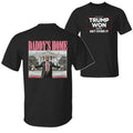 Daddy'S Home Trump Won Get Over 2024 President 47th - Adult & Kids T-Shirts, Sweatshirts & Hoodies apparel design preview 1