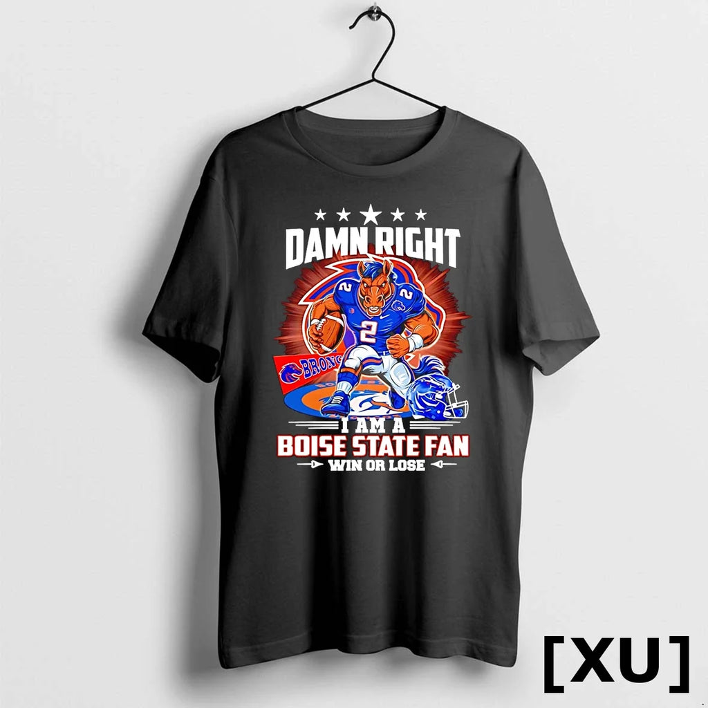 Damn Right I Am A Boise State Broncos Fan Win Or Lose - Adult & Kids T-Shirts, Sweatshirts & Hoodies apparel design preview 1
