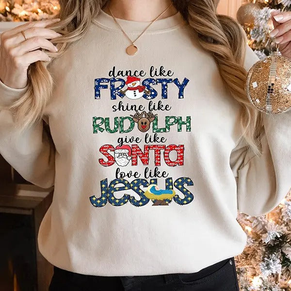 Dance Like Frosty Shine Rudolph Give Santa Love Jesus - Adult & Kids T-Shirts, Sweatshirts & Hoodies apparel design preview 1
