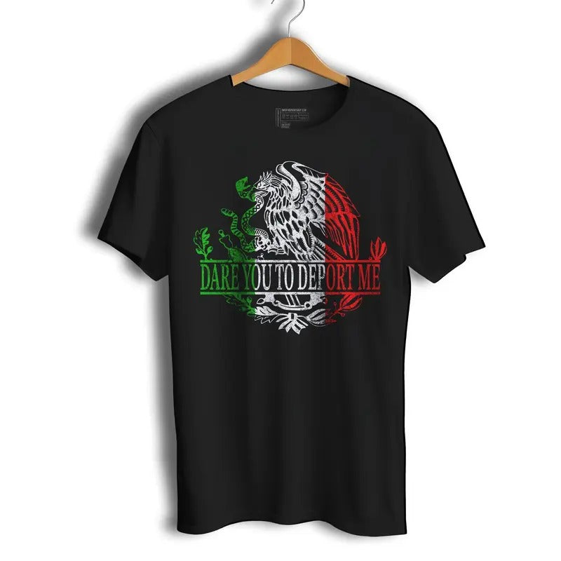 Dare You Deport Me Anti Ice Pro Immigrant Mexican - Adult & Kids T-Shirts, Sweatshirts & Hoodies apparel design preview 1