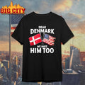 Dear Denmark We Hate Him Too - Adult & Kids T-Shirts, Sweatshirts & Hoodies apparel design preview 1