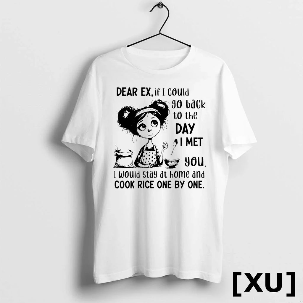 Dear Ex If I Could Go Back To The Day Met You Would - Adult & Kids T-Shirts, Sweatshirts & Hoodies apparel design preview 1