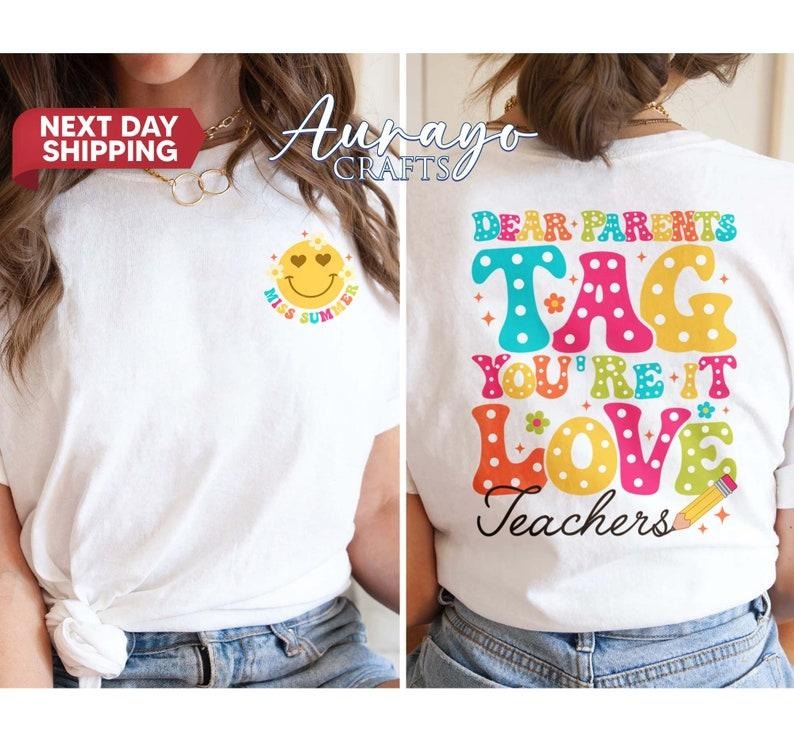 Dear Parents Tag You'Re Love Teachers Last Day School - Adult & Kids T-Shirts, Sweatshirts & Hoodies apparel design preview 1