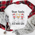 Dear Santa Just Bring Wine Glasses Winter Drinking - Adult & Kids T-Shirts, Sweatshirts & Hoodies apparel design preview 1