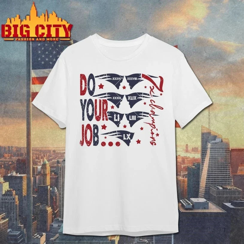 Do Your Job Let's Go Patriots 7x champions - Adult & Kids T-Shirts, Sweatshirts & Hoodies apparel design preview 1