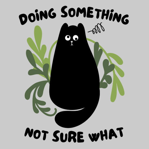 Doing Something Not Sure What - Adult & Kids T-Shirts, Sweatshirts & Hoodies apparel design preview 1