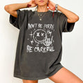 Don'T Be Sorry Careful Humor Sarcatic Unhinged Viral - Adult & Kids T-Shirts, Sweatshirts & Hoodies apparel design preview 1