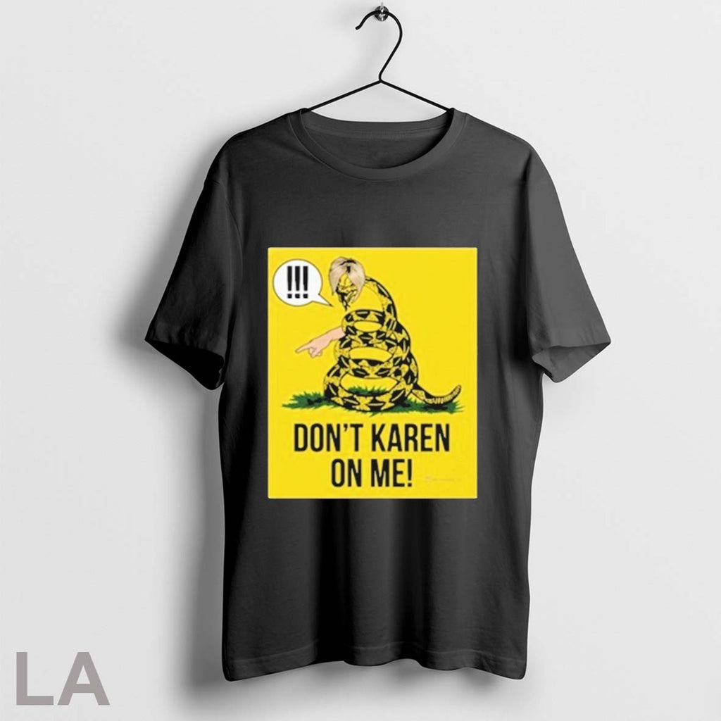 Dont Karen On Me - Adult & Kids T-Shirts, Sweatshirts & Hoodies apparel design preview 1