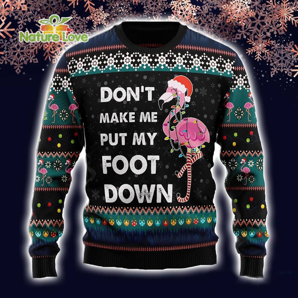 Don’t Make Me Put My Foot Down Flamingo Funny for Christmas Ugly Christmas Sweater - Holiday Gift product image