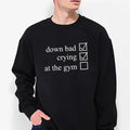 Down Bad Crying Gym Funny Casual Street Fleece - Adult & Kids T-Shirts, Sweatshirts & Hoodies apparel design preview 1
