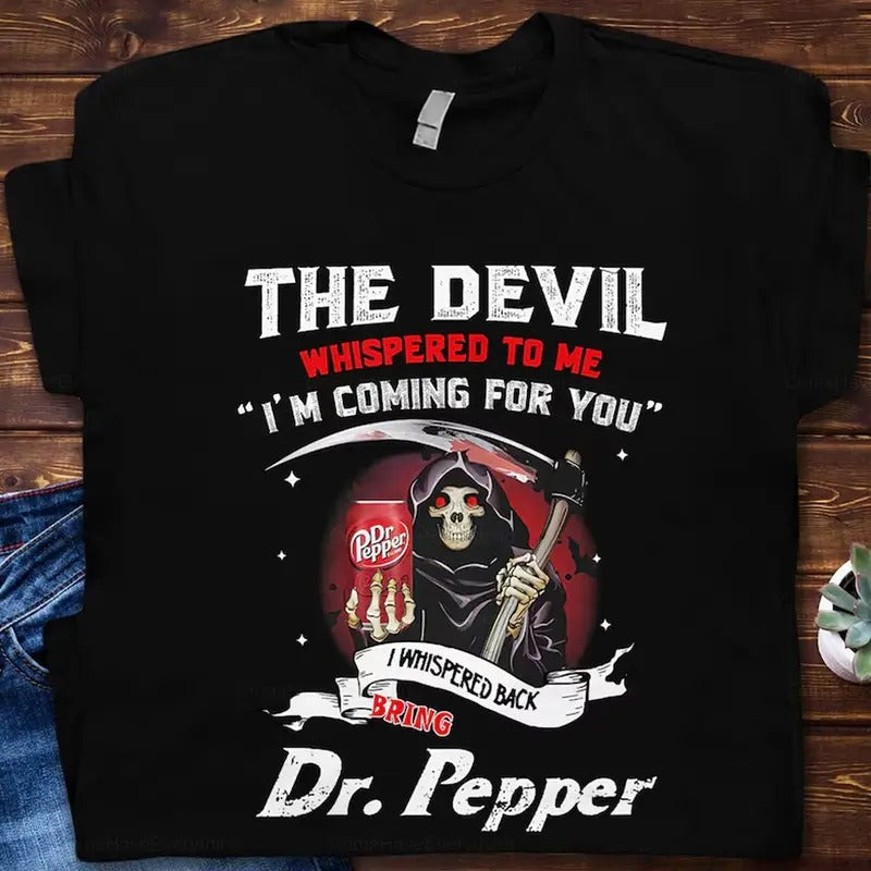 Dr.Pepper Devil Whispered Me I'M Coming Dr Pepper - Adult & Kids T-Shirts, Sweatshirts & Hoodies apparel design preview 1
