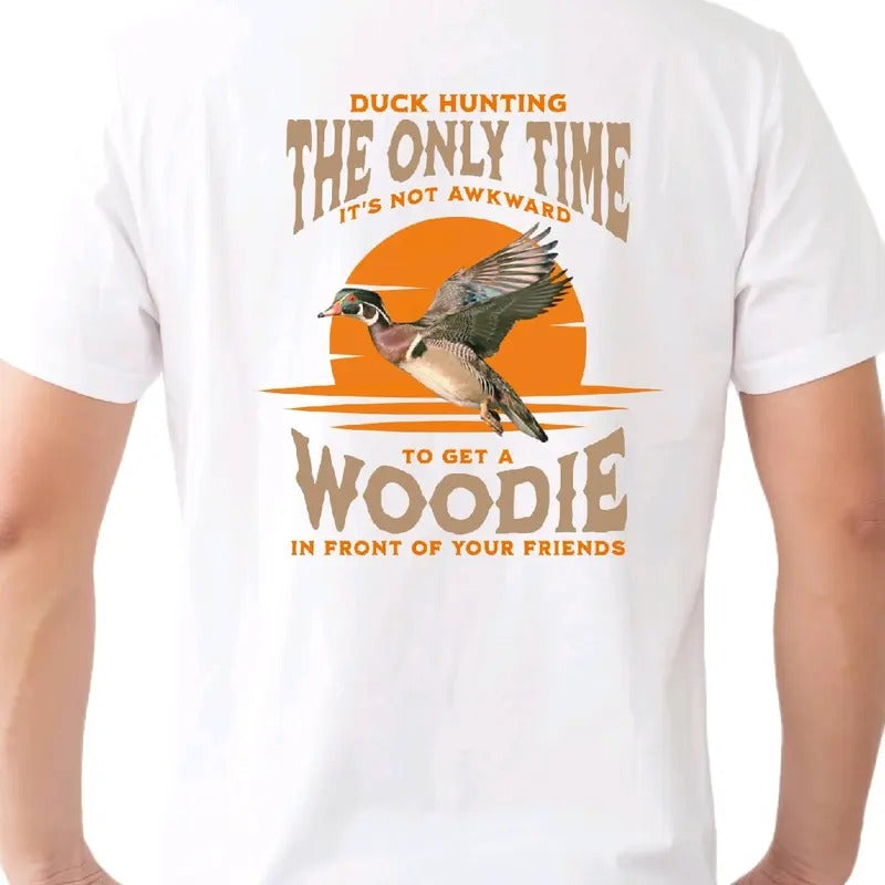 Duck Hunting: 'S Only Time Not Awkward Get Woodie - Adult & Kids T-Shirts, Sweatshirts & Hoodies apparel design preview 1
