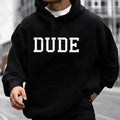 Dude Funny Casual Street Fleece Fabric Hooded Perfect - Adult & Kids T-Shirts, Sweatshirts & Hoodies apparel design preview 1