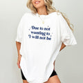 Due Not Wanting I Will Be Comfort Colors Funny Saying - Adult & Kids T-Shirts, Sweatshirts & Hoodies apparel design preview 1