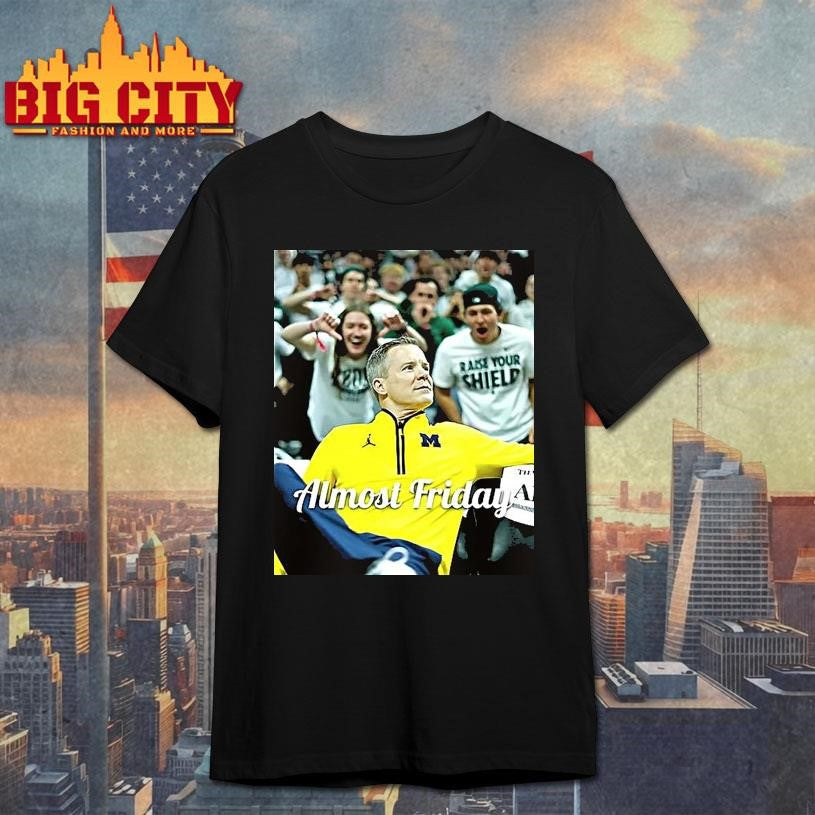 Dusty May Michigan Wolverines Almost Friday - Adult & Kids T-Shirts, Sweatshirts & Hoodies apparel design preview 1
