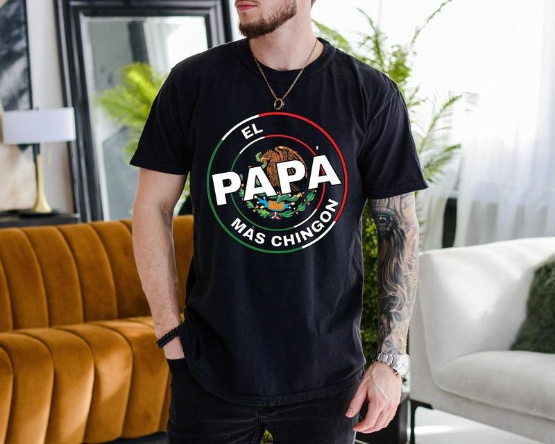 El Papa Comfort Colors Mexican Daddy Mas Chingon - Adult & Kids T-Shirts, Sweatshirts & Hoodies apparel design preview 1