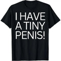 FUNNY JOKE RUDE I HAVE TINY PENI$ WILLY Made Usa - Adult & Kids T-Shirts, Sweatshirts & Hoodies apparel design preview 1