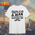 Facial Hair Doesnt Make You A Man My Sister Has - Adult & Kids T-Shirts, Sweatshirts & Hoodies apparel design preview 1