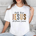 Fall Jesus He Never Leaves Casual Crew Neck Short - Adult & Kids T-Shirts, Sweatshirts & Hoodies apparel design preview 1