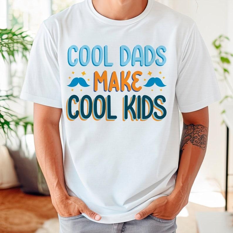 Cool Dads Make Cools Funny Husband Him Daddy Dad Be - Adult & Kids T-Shirts, Sweatshirts & Hoodies apparel design preview 1