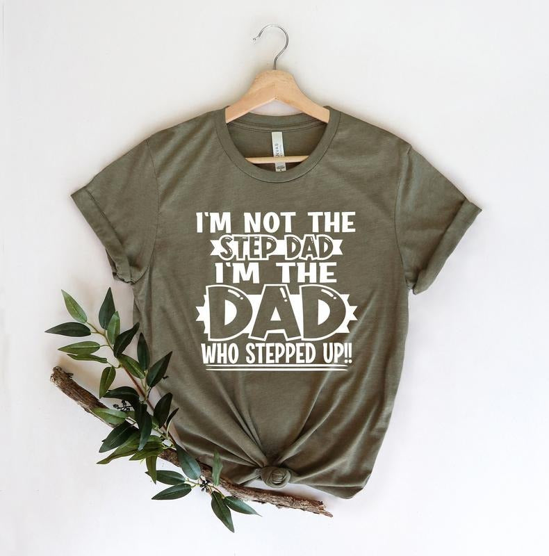 I'M Not Step Dad Stepped Up Shirtdad Shirtdaddy - Adult & Kids T-Shirts, Sweatshirts & Hoodies apparel design preview 1