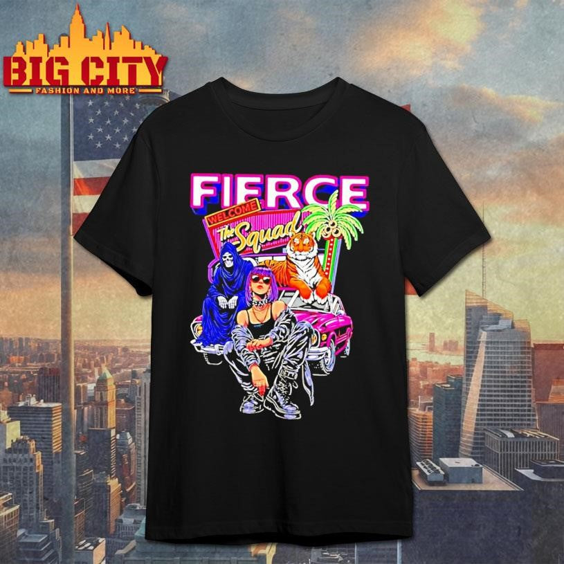 Fierce Welcome The Squad - Adult & Kids T-Shirts, Sweatshirts & Hoodies apparel design preview 1